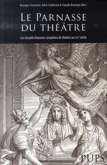 Couverture du livre « Le parnasse du théâtre » de Georges Forestier et Claude Bourqui et Edric Caldicott aux éditions Sorbonne Universite Presses