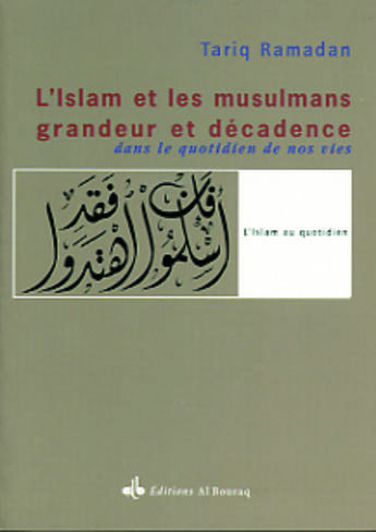 Couverture du livre « Islam et les musulmans, grandeur et decadence » de Tariq Ramadan aux éditions Albouraq