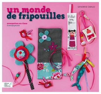 Couverture du livre « Un monde de fripouilles ; accessoires en tissu ; motifs peints » de Sophie Girault aux éditions Editions Carpentier