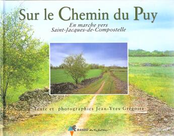 Couverture du livre « Sur le chemin du puy ; en marche vers compostelle » de Jean-Yves Gregoire aux éditions Rando