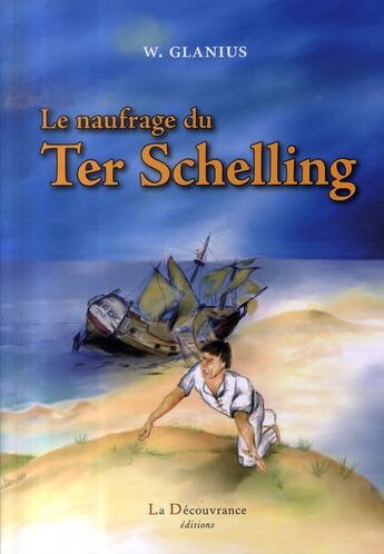 Couverture du livre « Le naufrage du ter schelling » de Glanius W aux éditions La Decouvrance