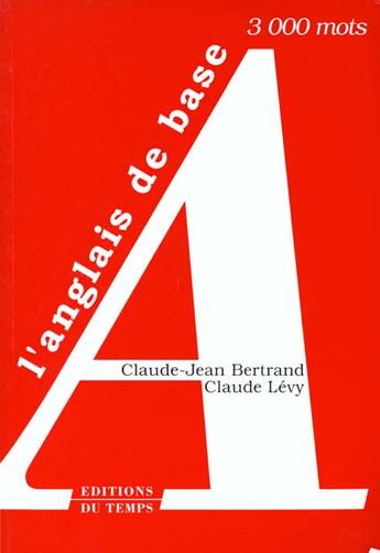 Couverture du livre « L'anglais de base » de Bertrand/Claude-Jean et Claude Lévy aux éditions Editions Du Temps