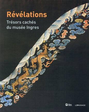 Couverture du livre « Révélations ; trésors des réserves du musée Ingres » de Florence Viguier-Dutheil aux éditions Le Passage