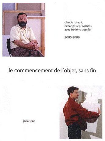 Couverture du livre « Le commencement de l'objet sans fin » de Claude Rutault et Frederic Bougle aux éditions Joca Seria