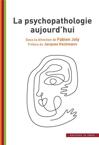 Couverture du livre « La psychopathologie aujourd'hui » de Fabien Joly aux éditions In Press