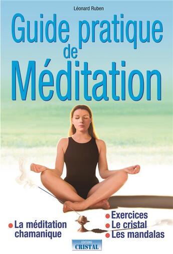 Couverture du livre « Guide pratique de meditation » de Leonard Ruben aux éditions Cristal