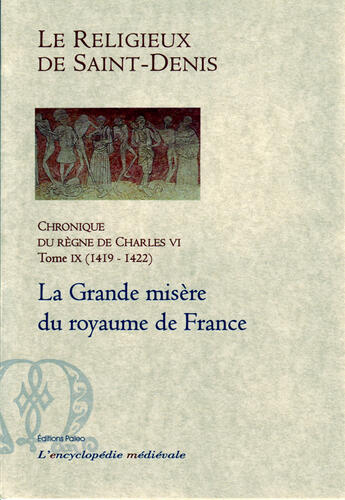 Couverture du livre « Chronique du règne de Charles VI t.9 (1419-1422) ; la Grande misère du royaume de France » de Le Religieux De Saint-Denis aux éditions Paleo