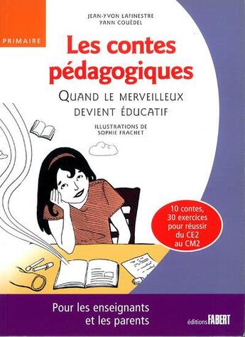 Couverture du livre « Les contes pédagogiques ; quand le merveilleux devient éducatif » de Jean-Yvon Lafinestre et Yann Couedel aux éditions Fabert