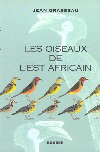 Couverture du livre « Les oiseaux de l'est africain » de Jean Grasseau aux éditions Boubee