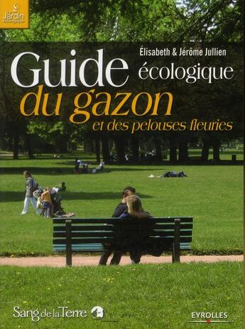 Couverture du livre « Guide écologique du gazon et des pelouses fleuries » de Elisabeth Jullien et Jerome Jullien aux éditions Eyrolles