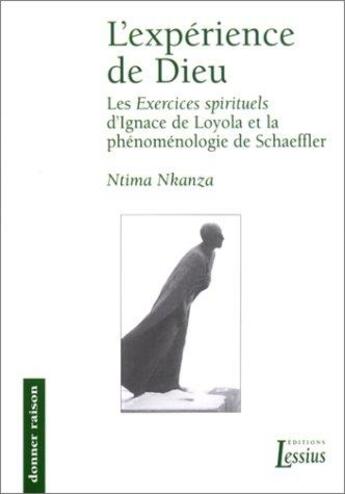 Couverture du livre « L'expérience de dieu ; les «Exercices spirituels» d'Ignace de Loyola à la lumière de la phénoménologie de Richard Schaeffler » de Nkanza Ntima aux éditions Lessius