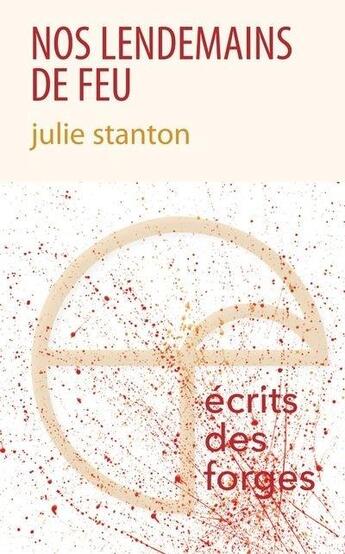 Couverture du livre « Nos lendemains de feu » de Stanton Julie aux éditions Ecrits Des Forges