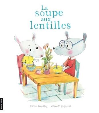 Couverture du livre « La soupe aux lentilles » de Carole Tremblay et Maurèen Poignonec aux éditions La Courte Echelle