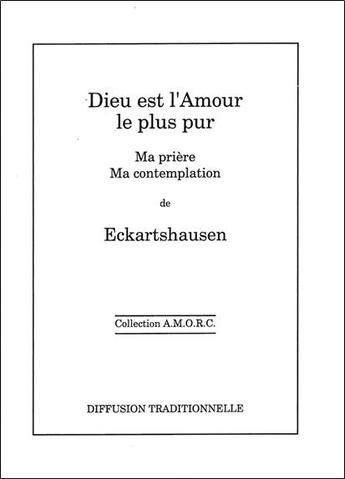 Couverture du livre « Dieu est l'amour le plus pur - relie » de Von Eckartshausen K. aux éditions Diffusion Rosicrucienne