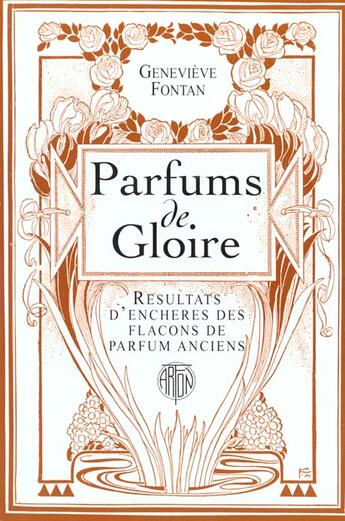 Couverture du livre « Parfums De Gloire ; Resultats D'Encheres Des Flacons De Parfum Anciens » de Genevieve Fontan aux éditions Arfon