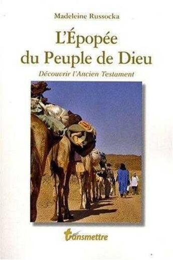 Couverture du livre « L'épopée du peuple de Dieu ; découvrir l'Ancien testament » de Madeleine Russocka aux éditions Communication Et Cite