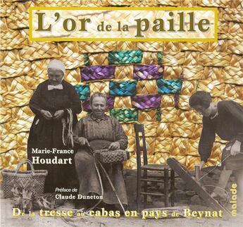 Couverture du livre « L'or de la paille ; de la tresse au cabas en pays de Beynat » de Marie-France Houdart aux éditions Maiade