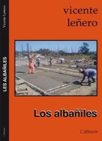 Couverture du livre « Los albaniles » de Vicente Lenero aux éditions Atinoir