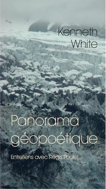 Couverture du livre « Panorama géopoétique » de Kenneth White et Régis Poulet aux éditions Edition De La Revue Des Ressources