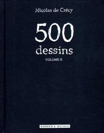 Couverture du livre « 500 dessins t.2 » de Nicolas De Crecy aux éditions Bdartiste
