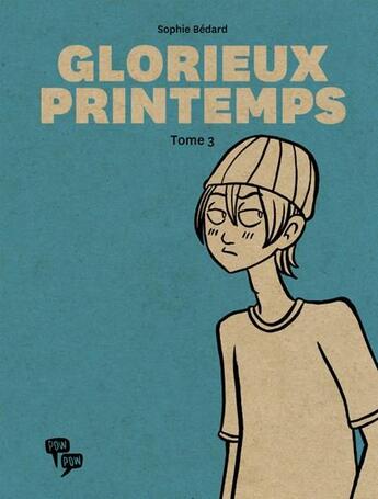 Couverture du livre « Glorieux printemps t.3 » de Sophie Bedard aux éditions Pow Pow