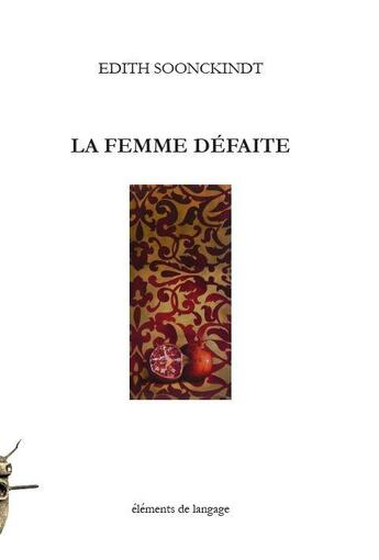 Couverture du livre « La femme défaite » de Edith Soonckindt aux éditions Elements De Langage