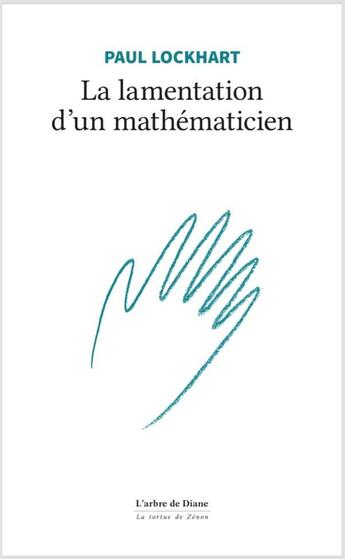 Couverture du livre « La lamentation d'un mathématicien » de Paul Lockhart aux éditions L'arbre De Diane