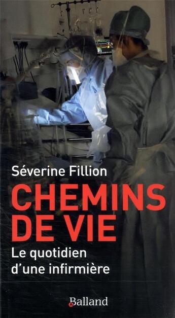 Couverture du livre « Chemins de vie : le quotidien d'une infirmière » de Severine Fillion aux éditions Balland