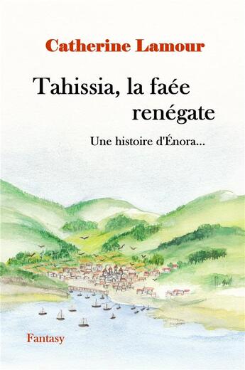 Couverture du livre « Tahissia, la faée renégate » de Catherine Lamour aux éditions Catherine Lamour