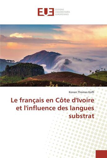 Couverture du livre « Le francais en cote d'ivoire et l'influence des langues substrat » de Koffi Konan Thomas aux éditions Editions Universitaires Europeennes