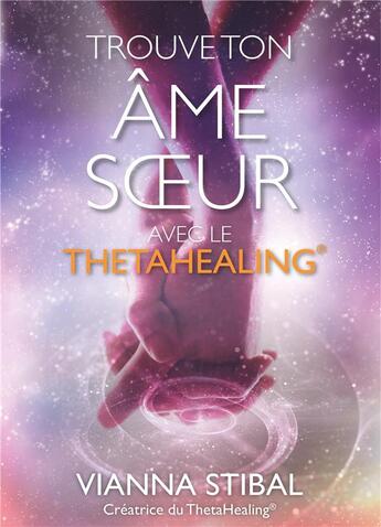 Couverture du livre « Trouve ton âme soeur avec le thetahealing » de Vianna Stibal aux éditions W Cooperations