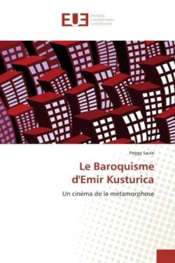 Couverture du livre « Le baroquisme d'emir kusturica - un cinema de la metamorphose » de Peggy Saule aux éditions Editions Universitaires Europeennes