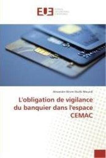 Couverture du livre « L'obligation de vigilance du banquier dans l'espace cemac » de Olivier Ekollo Mound aux éditions Editions Universitaires Europeennes