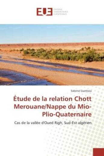 Couverture du livre « Etude de la relation chott merouane/nappe du mio-plio-quaternaire - cas de la vallee d'oued righ, su » de Guettaia Sabrine aux éditions Editions Universitaires Europeennes