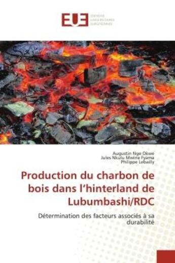 Couverture du livre « Production du charbon de bois dans l'hinterland de lubumbashi/rdc - determination des facteurs assoc » de Nge Okwe/Lebailly aux éditions Editions Universitaires Europeennes