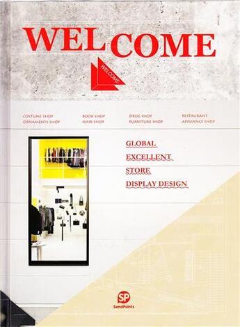 Couverture du livre « Welcome global excellent store display design » de Sendpoints aux éditions Gingko Press