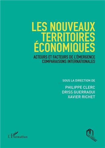 Couverture du livre « Les nouveaux territoires économiques ; acteurs et facteurs de l'émergence comparaisons internationales » de Philippe Clerc aux éditions Eddif Maroc