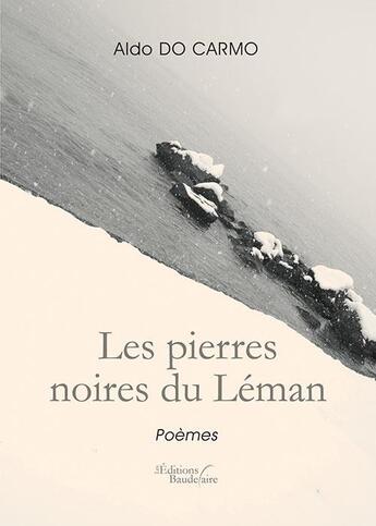 Couverture du livre « Les pierres noires du Léman » de Aldo Do Carmo aux éditions Baudelaire