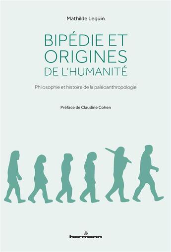 Couverture du livre « Bipédie et origines de l'humanité ; philosophie et histoire de la paléoanthropologie » de Lequin Mathilde aux éditions Hermann