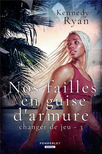 Couverture du livre « Changer de jeu - t03 - nos failles en guise d'armure - changer de jeu, t3 » de Kennedy Ryan aux éditions Pemberley