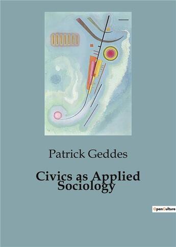 Couverture du livre « Civics as Applied Sociology » de Patrick Geddes aux éditions Culturea