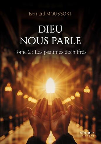 Couverture du livre « Dieu nous parle Tome 2 : Les psaumes déchiffrés » de Bernard Moussoki aux éditions Verone