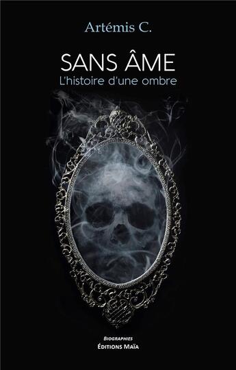 Couverture du livre « Sans âme : L'histoire d'une ombre » de Artemis C. aux éditions Editions Maia