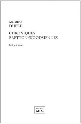 Couverture du livre « Chroniques bretton-woodsiennes » de Antoine Dufeu aux éditions Editions Mix