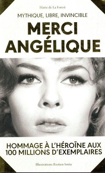 Couverture du livre « Merci Angélique ; mythique, libre, invincible » de Marie De La Forest aux éditions Editions Du Reve