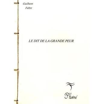 Couverture du livre « Le dit de la grande peur » de Guilhem Fabre aux éditions Phloeme