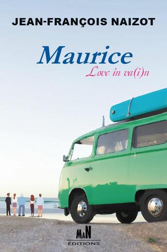 Couverture du livre « Maurice Love in va(i)n » de Jean-Francois Naizot aux éditions Man Editions