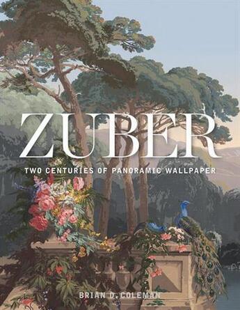 Couverture du livre « Zuber two centuries of panoramic wallpaper » de Coleman Brian D. aux éditions Interart