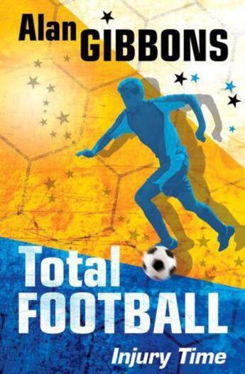 Couverture du livre « Total Football: Injury Time » de Alan Gibbons aux éditions Orion Digital