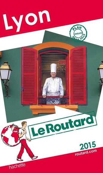 Couverture du livre « GUIDE DU ROUTARD ; Lyon 2015 » de Collectif Hachette aux éditions Hachette Tourisme